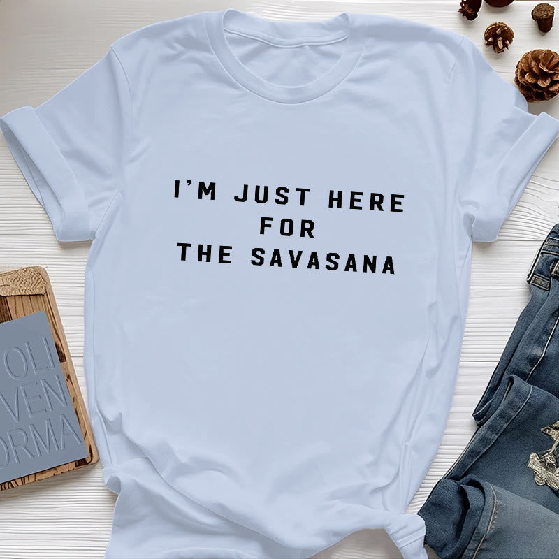 Olivenorma Ich bin nur wegen des Savasana hier T-Shirt