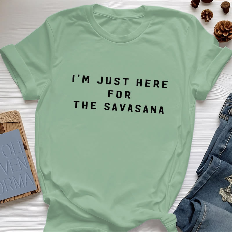 Olivenorma Ich bin nur wegen des Savasana hier T-Shirt